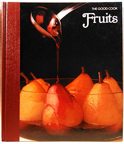 Stock image for FRUITS the Good Cook Techniques & Recipes for sale by COOK AND BAKERS BOOKS