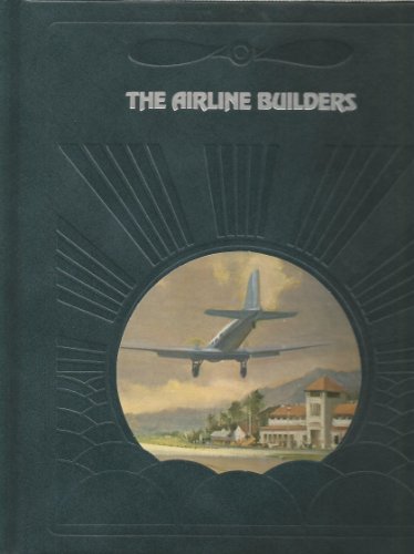 9780809432851: The Airline Builders (The Epic of flight)