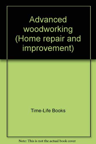 9780809434800: Advanced woodworking (Home repair and improvement)