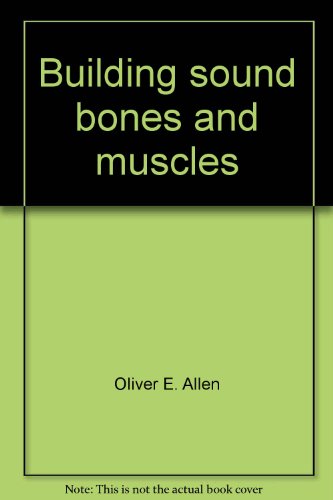 9780809437863: Building sound bones and muscles (Library of health)