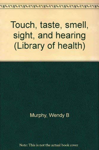 Stock image for Touch, taste, smell, sight, and hearing (Library of health) for sale by Wonder Book
