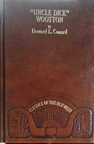 Beispielbild fr Uncle Dick" Wootton: Pioneer Frontiersman of the Rocky Mountain Region zum Verkauf von Books From California