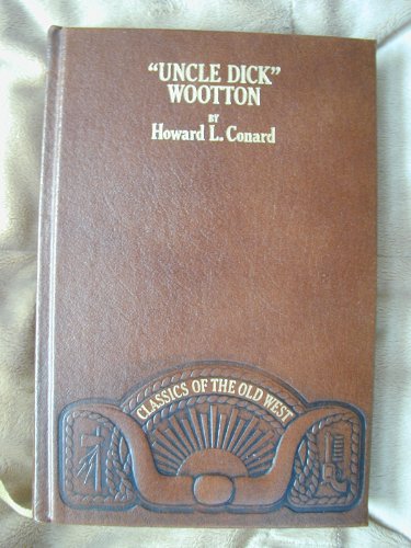 Stock image for Uncle Dick" Wootton: The Pioneer Frontiersman of the Rocky Mountain Region (Classics of the Old West) for sale by Books of the Smoky Mountains