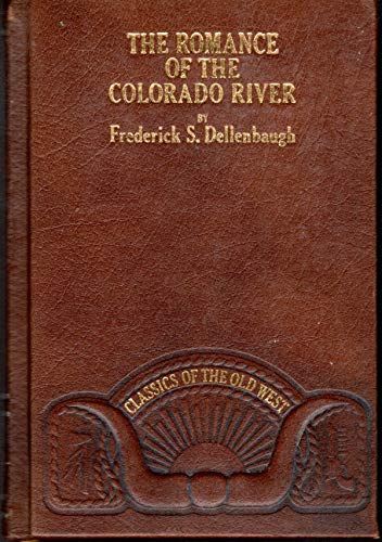 Beispielbild fr THE ROMANCE OF THE COLORADO RIVER Classics of the Old West zum Verkauf von HPB Inc.