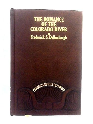 Beispielbild fr The Romance of the Colorado River (CLASSICS OF THE OLD WEST) zum Verkauf von HPB-Emerald