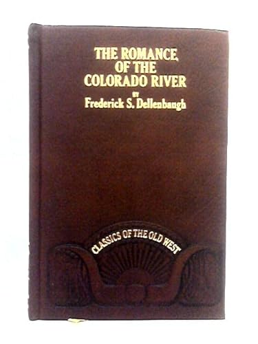 Imagen de archivo de The Romance of the Colorado River (CLASSICS OF THE OLD WEST) a la venta por HPB-Emerald