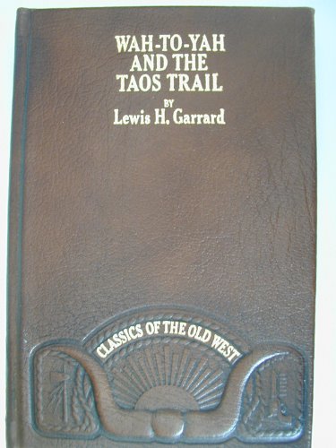 Stock image for Wah-to-yah, and the Taos trail, or, Prairie travel and scalp dances, with a look at Los rancheros from muleback and the Rocky Mountain campfire (Classics of the Old West) for sale by HPB Inc.