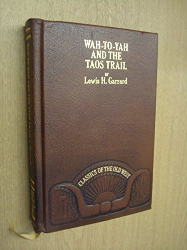 Imagen de archivo de Wah-To-Yah and the Taos Trail (Classics of the Old West series) a la venta por Novel Ideas Books & Gifts