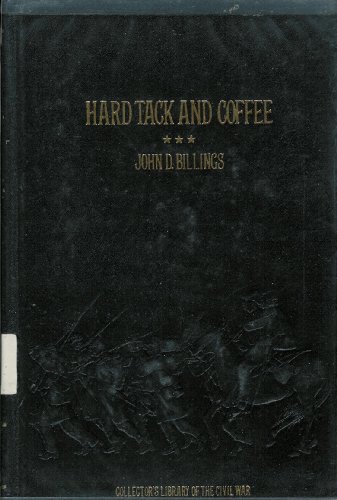 Imagen de archivo de Hardtack and Coffee, or The Unwritten Story of Army Life (Collector's Library of the Civil War) a la venta por HPB-Diamond