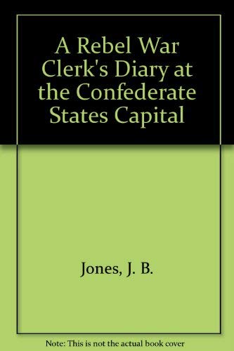 Beispielbild fr A REBEL WAR CLERK'S DIARY AT THE CONFEDERATE STATES CAPITAL VOLUME II zum Verkauf von Carlson Turner Books