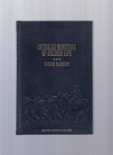 Imagen de archivo de Detailed Minutiae of Soldier Life in the Army of Northern Virginia, 1861-1865 (Collector's library of the Civil War) a la venta por Dogwood Books