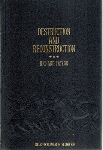 Destruction and reconstruction: Personal experiences of the late war (Collector's library of the Civil War) (9780809442805) by Taylor, Richard