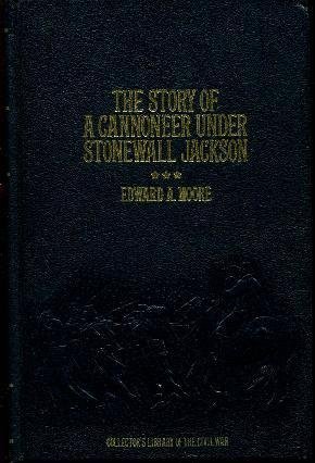Stock image for The Story of a Cannoneer Under Stonewall Jackson In Which Is Told the Part Taken by the Rockbridge Artillery in the Army of Northern Virginia for sale by Kingship Books