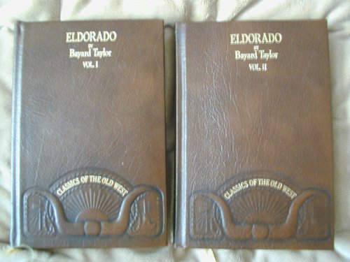 Eldorado, Or, Adventures in the Path of Empire: Comprising a Voyage to California, Via Panama, Life in San Francisco and Monterey, Pictures of the Go (CLASSICS OF THE OLD WEST) (9780809443598) by Taylor, Bayard