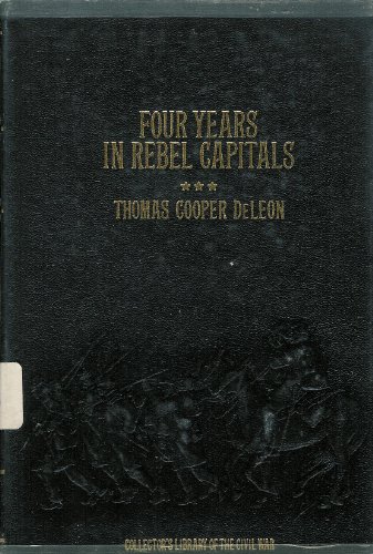 9780809444625: Four Years in Rebel Capitals: An Inside View of Life in the Southern Confederacy from Birth to Death (Collector's Library of the Civil War)