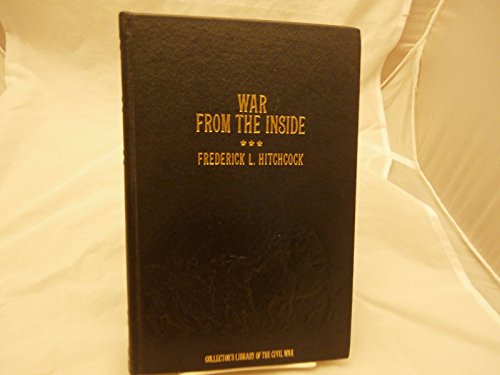 9780809444755: War from the Inside: The Story of the 132nd Regiment Pennsylvania Volunteer Infantry in the War for the Suppression of the Rebellion, 1862-1863 (Collector's Library of the Civil War)
