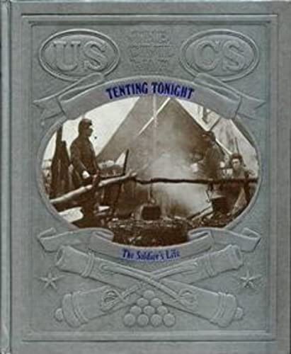 Stock image for THE CIVIL WAR: TENTING TONIGHT, The Soldier's Life for sale by Virginia Martin, aka bookwitch