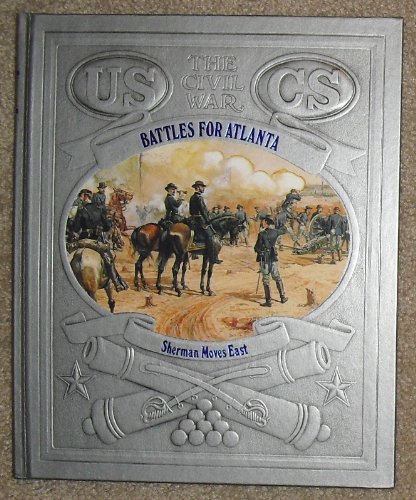 Beispielbild fr THE CIVIL WAR: BATTLES FOR ATLANTA, Sherman Moves East zum Verkauf von Virginia Martin, aka bookwitch