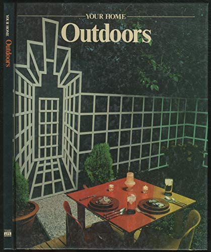 Outdoors (Your Home Series) (9780809455201) by Time-Life Books