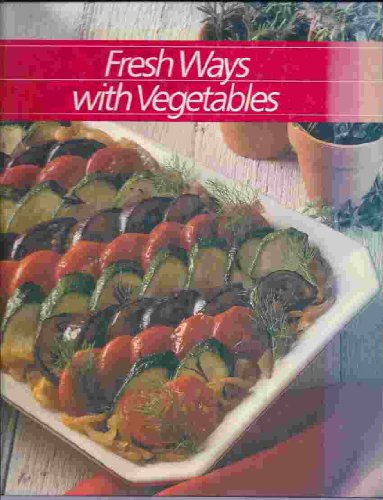 Stock image for Fresh Ways with Vegetables for sale by Better World Books: West