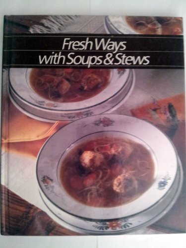 Beispielbild fr Fresh Ways with Soups and Stews zum Verkauf von Better World Books
