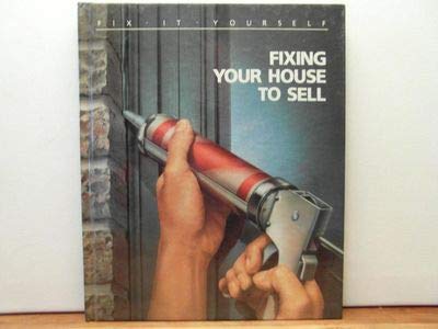 Fixing Your House to Sell (FIX-IT-YOURSELF) (9780809462841) by [???]