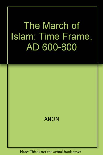 Stock image for The March of Islam: Time Frame AD 600-800 for sale by BookHolders