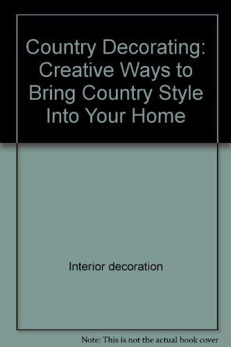 9780809467594: Country Decorating: Creative Ways to Bring Country Style Into Your Home (American Country)