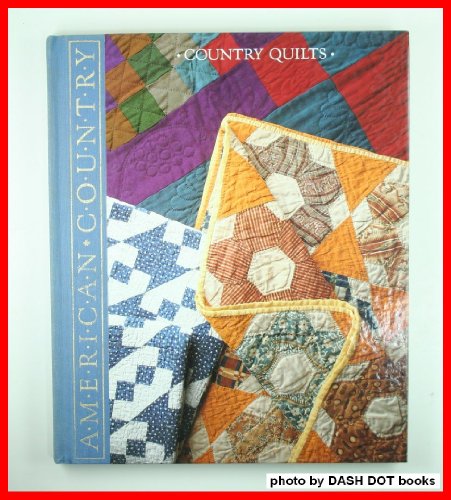 Beispielbild fr Country Quilts: Styles, Patterns, and Techniques from Past to Present (American Country) zum Verkauf von Wonder Book