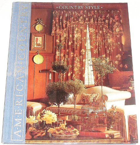 Stock image for Country Style: Four Distinctive Looks for Decorating a Country Home (American Country) for sale by Gulf Coast Books