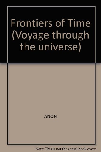 9780809469307: Frontiers of Time (Voyage through the universe)