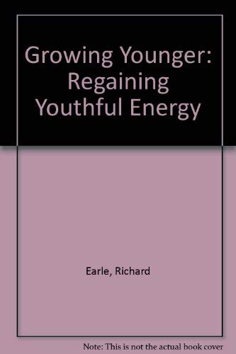 Beispielbild fr Growing Younger: Regaining Youthful Energy zum Verkauf von Half Price Books Inc.