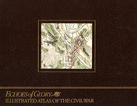 9780809488582: Illustrated Atlas of the Civil War (Echoes of Glory)