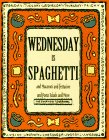 Stock image for Wednesday Is Spaghetti and Macaroni and Fettucine and Pasta Salads and More (Everyday Cookbooks) for sale by Wonder Book