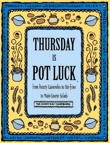 Stock image for Thursday is pot luck : from hearty casseroles to stir-fries to main-course salads for sale by J. Lawton, Booksellers