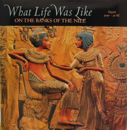 Beispielbild fr What Life Was Like on the Banks of the Nile: Egypt, 3050 30bc zum Verkauf von WorldofBooks