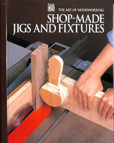 Imagen de archivo de Shop-Made Jigs and Fixtures (Art of Woodworking) a la venta por SecondSale
