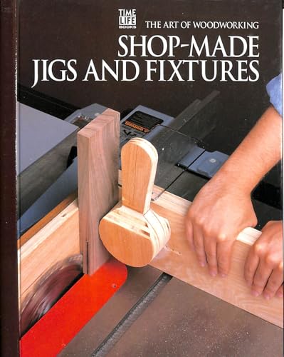 9780809495085: Shop-made Jigs and Fixtures (Art of Woodworking S.)