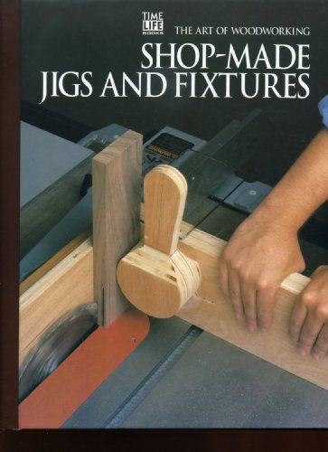 Stock image for Shop-Made Jigs and Fixtures (Art of Woodworking) for sale by SecondSale
