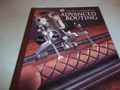 Stock image for Advanced Routing (Art of Woodworking) for sale by Jenson Books Inc