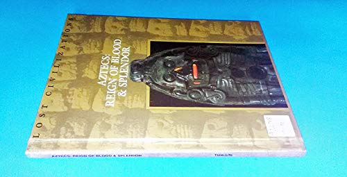 Imagen de archivo de Aztecs: Reign of Blood and Splendor (Lost Civilizations) a la venta por Gulf Coast Books
