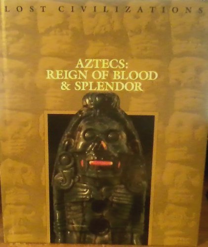 Stock image for Aztecs: Reign of Blood & Splendor (Lost Civilizations Series) for sale by Ergodebooks