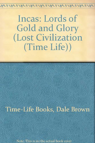 9780809498710: Incas: Lords of Gold and Glory (Lost Civilization (Time Life))