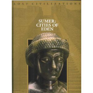 Time-Life Lost Civilizations Series : Sumer : Cities of Eden