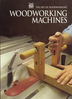 Imagen de archivo de Woodworking Machines (Art of Woodworking) a la venta por Michigander Books