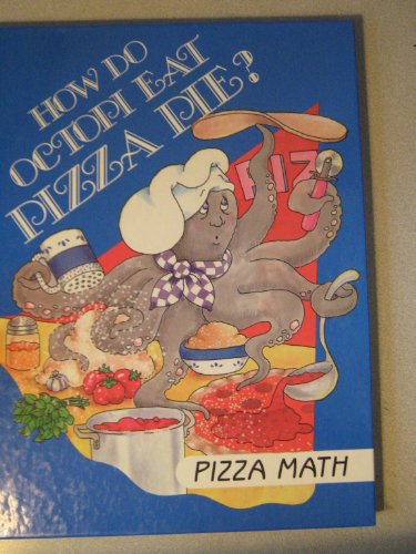 Imagen de archivo de How Do Octopi Eat Pizza Pie? Pizza Math (I Love Math) a la venta por Front Cover Books