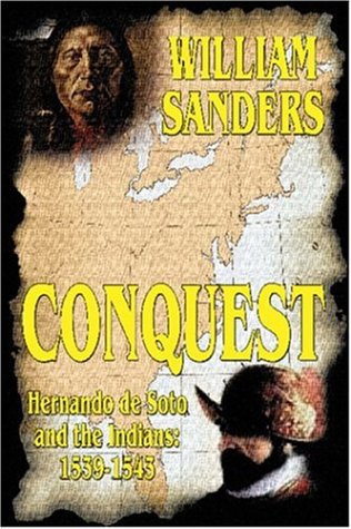 Conquest: Hernando De Soto and the Indians 1539-1543 (9780809500994) by Sanders, William