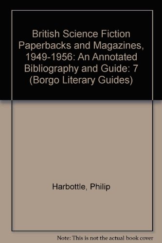 9780809502042: British Science Fiction Paperbacks and Magazines, 1949-1956: An Annotated Bibliography and Guide: 7 (Borgo Literary Guides)