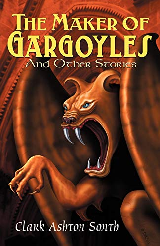 The Maker of Gargoyles and Other Stories (9780809511198) by Smith, Clark Ashton