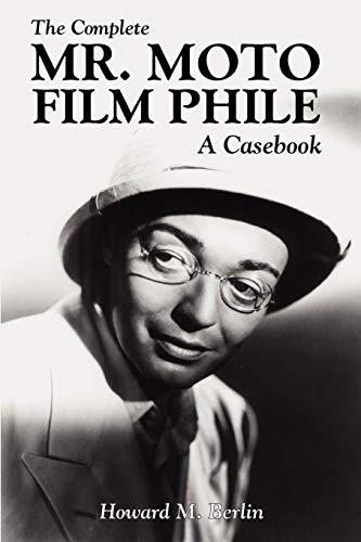 Stock image for The Complete Mr Moto Film Phile A Casebook for sale by PBShop.store US
